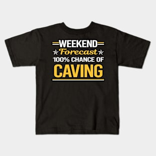 Weekend Forecast 100% Caving Caver Spelunking Spelunker Speleology Kids T-Shirt